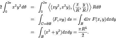 \begin{eqnarray*}
2\int _0^{2\pi}x^2y^2d\vartheta &=&\int _0^{2\pi}
\left\lang...
...} F(x,y)dxdy\\
&=&
\int _B(x^2+y^2)dxdy
=\frac{\pi R^4}{2}.
\end{eqnarray*}