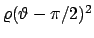 $\varrho (\vartheta -\pi/2)^2$