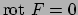$\textrm{rot } F=0$
