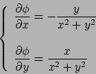 \begin{displaymath}
\left\{
\begin{array}{l}
{\displaystyle {{\partial \phi}\...
...hi}\over{\partial y}}=\frac{x}{x^2+y^2}}
\end{array} \right.
\end{displaymath}