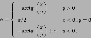 \begin{displaymath}
\phi =
\left\{
\renewcommand {\arraystretch}{1.5}
\begi...
...e \frac{x}{y}}\right) + \pi & y < 0   .
\end{array} \right.
\end{displaymath}