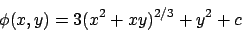 \begin{displaymath}
\phi(x,y)=3(x^2+xy)^{2/3}+y^2+c
\end{displaymath}