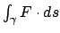 $\int _\gamma F \cdot ds$