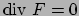 $\textrm{div } F=0$