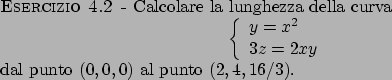 \begin{esercizio}\rm -\
Calcolare la lunghezza della curva
\begin{displaymath}
...
....
\end{displaymath} dal punto $(0,0,0)$ al punto $(2,4,16/3)$.
\end{esercizio}