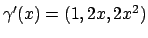 $\gamma ^\prime (x)=(1,2x,2x^2)$