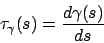 \begin{displaymath}
\tau_\gamma (s)=\frac{d\gamma (s)}{ds}
\end{displaymath}