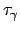$\tau_\gamma$