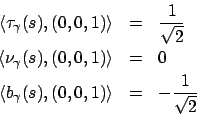 \begin{eqnarray*}
\left\langle {\tau_\gamma(s)},{(0,0,1)}\right\rangle&=&\frac{...
... {b_\gamma(s)},{(0,0,1)}\right\rangle & = & -\frac{1}{\sqrt{2}}
\end{eqnarray*}