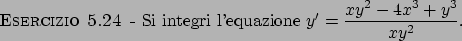 \begin{esercizio}\rm -\
Si integri l'equazione $y' = {\displaystyle {{xy^2 - 4x^3 + y^3}\over{xy^2}}}$.
\end{esercizio}