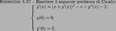 \begin{esercizio}\rm -\
Risolvere il seguente problema di Cauchy
\begin{displaym...
...
\mbox{ }\\
y^\prime (0)=2.
\end{array}\right.
\end{displaymath}\end{esercizio}