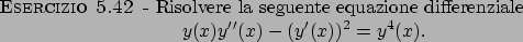 \begin{esercizio}\rm -\
Risolvere la seguente equazione differenziale
\begin{dis...
...y{^\prime}{^\prime}(x)-(y^\prime (x))^2=y^4(x).
\end{displaymath}\end{esercizio}