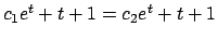 $c_1 e^t + t + 1 = c_2 e^t + t + 1$