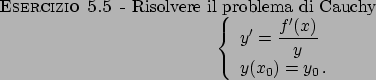 \begin{esercizio}\rm -\
Risolvere il problema di Cauchy
\begin{displaymath}
\lef...
...r{y}}} \\
y(x_0) = y_0   .
\end{array}\right.
\end{displaymath}\end{esercizio}