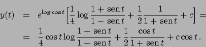 \begin{displaymath}
\renewcommand {\arraystretch}{2}
\begin{array}{lll}
y(t) & =...
...over{1 +  \!\textrm{sen}  \!t}}
+ c \cos t }   .
\end{array}\end{displaymath}