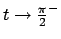 $t\to {{\pi}\over{2}}^-$