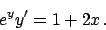 \begin{displaymath}
e^y y' = 1+2x   .
\end{displaymath}