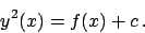 \begin{displaymath}
y^2(x) = f(x) + c   .
\end{displaymath}