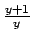 ${{{y+1}\over{y}}}$