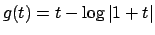 $g(t) = t - \log \vert 1+t\vert$