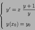 \begin{displaymath}
\left\{
\renewcommand {\arraystretch}{2}
\begin{array}{l}
y'...
...playstyle {{y+1}\over{y}}} \\
y(x_0) = y_0
\end{array}\right.
\end{displaymath}