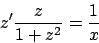 \begin{displaymath}
z' {{z}\over{1+z^2}} = {{1}\over{x}}
\end{displaymath}