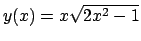 $y(x) = x \sqrt{2 x^2 - 1}$