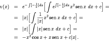 \begin{displaymath}
\begin{array}{lll}
v(x) & = & e^{- \int [ - {{1}\over{x}} ] ...
... x + x  \!\textrm{sen}  \!x + c \vert x\vert   .
\end{array}\end{displaymath}