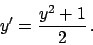 \begin{displaymath}
y' = {{y^2 + 1}\over{2}}   .
\end{displaymath}