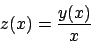 \begin{displaymath}
z(x) = {{y(x)}\over{x}}
\end{displaymath}