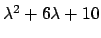 $\lambda ^2 + 6 \lambda + 10$