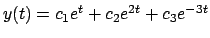 $y(t) = c_1 e^{t} + c_2 e^{2t} + c_3 e^{-3t}$