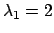 $\lambda _1 = 2$