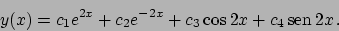 \begin{displaymath}
y(x) = c_1 e^{2x} + c_2 e^{-2x} + c_3 \cos 2x + c_4  \!\textrm{sen}  \!2x   .
\end{displaymath}