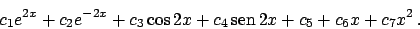 \begin{displaymath}
c_1 e^{2x} + c_2 e^{-2x} + c_3 \cos 2x + c_4  \!\textrm{sen}  \!2x + c_5 + c_6 x + c_7 x^2   .
\end{displaymath}