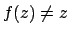 $f(z) \not= z$