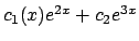 $c_1(x) e^{2x} + c_2 e^{3x}$