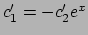 $c_1' = - c_2' e^x$