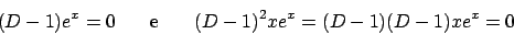 \begin{displaymath}
(D-1) e^x = 0 \hskip20pt \textrm{e} \hskip20pt (D-1)^2 xe^x = (D-1)(D-1) xe^x = 0
\end{displaymath}