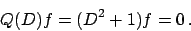 \begin{displaymath}
Q(D)f = (D^2+1) f = 0   .
\end{displaymath}