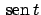 $ \!\textrm{sen}  \!t$