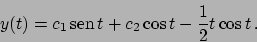 \begin{displaymath}
y(t) = c_1  \!\textrm{sen}  \!t + c_2 \cos t - {{1}\over{2}} t \cos t   .
\end{displaymath}