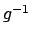 $g^{-1}$