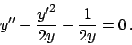 \begin{displaymath}
y'' - {{{y'}^2}\over{2y}} - {{1}\over{2y}} = 0   .
\end{displaymath}