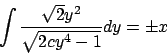 \begin{displaymath}
\int {{\sqrt{2} y^2}\over{\sqrt{2cy^4 - 1}}} dy = \pm x
\end{displaymath}