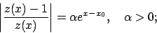 \begin{displaymath}
\left\vert
\frac{z(x)-1}{z(x)}
\right\vert=\alpha e^{x-x_0},\quad \alpha >0;
\end{displaymath}