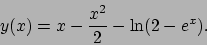 \begin{displaymath}
y(x)=x-\frac{x^2}{2}-\ln (2-e^x).
\end{displaymath}