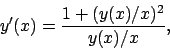\begin{displaymath}
y^\prime (x)=\frac{1+(y(x)/x)^2}{y(x)/x},
\end{displaymath}