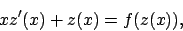 \begin{displaymath}
xz^\prime (x)+z(x)=f(z(x)),
\end{displaymath}