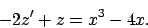 \begin{displaymath}
-2z^\prime +z=x^3-4x.
\end{displaymath}